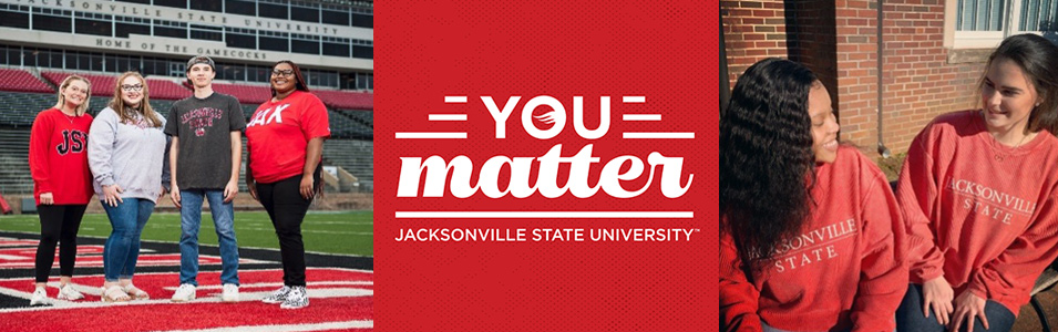 You Matter graphic featuring the logo and photos of a group of students standing on Burgess-Snow Field and two female students wearing Jacksonville State sweatshirts